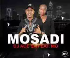 DJ ACE SA - Mosadi Ft. Mo